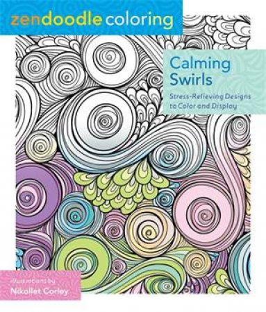 Zendoodle Coloring: Calming Swirls by Nikolett Corly