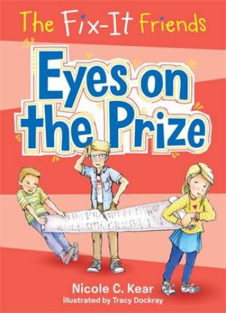 The Fix-It Friends: Eyes On The Prize by Nicole C. Kear & Tracy Dockray