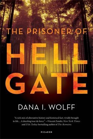 The Prisoner of Hell Gate by Dana I Wolff