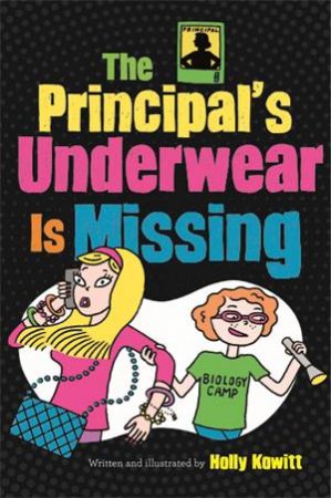 The Principal's Underwear Is Missing by Holly Kowitt