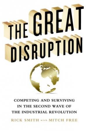 The Great Disruption by Rick Smith,Mitch Free