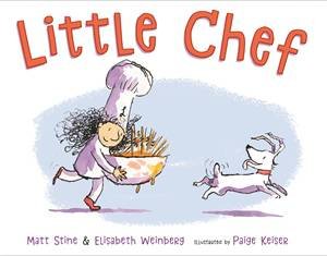 Little Chef by Matt Stine, Paige Keiser & Elisabeth Weinberg