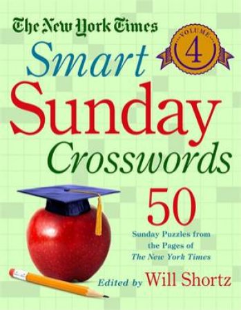 The New York Times: Smart Sunday Crosswords: Vol. 4 by Various