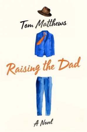 Raising The Dad by Tom Matthews