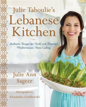 Julie Taboulie's Lebanese Kitchen by Julie Ann Sageer & Leah Bhabha