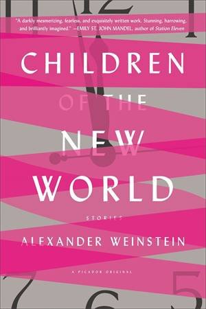 Children Of The New World by Alexander Weinstein