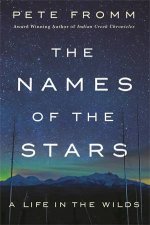 The Names Of The Stars A Life In The Wilds