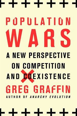 Population Wars: A New Perspective On Competition And Coexistence by Greg Graffin