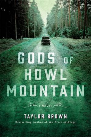 Gods Of Howl Mountain by Taylor Brown