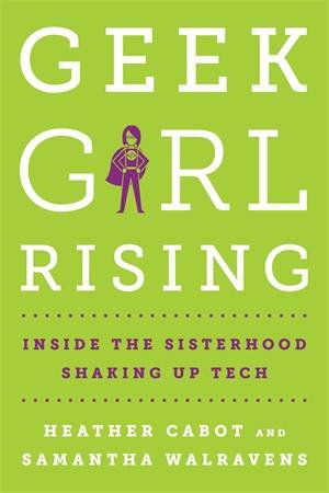 Geek Girl Rising by Heather Cabot,Samantha Walravens