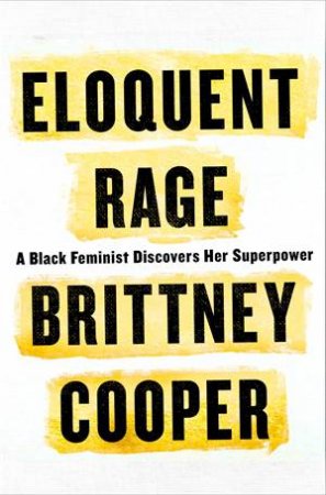 Eloquent Rage by Brittney Cooper