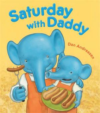 Saturday With Daddy by Dan Andreasen & Dan Andreasen