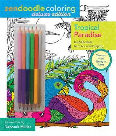 Zendoodle Coloring: Tropical Paradise by Deborah Muller