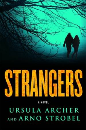 Strangers by Arno Strobel & Ursula Archer & Ursula Archer,Arno Strobel