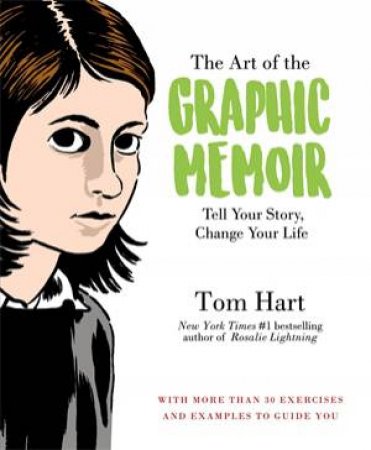 The Art of the Graphic Memoir by Tom Hart