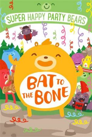 Super Happy Party Bears: Bat To The Bone by Marcie Colleen