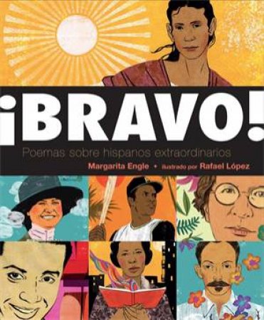 Bravo! by Margarita Engle; illustrations by Rafael Lopez