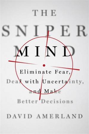 The Sniper Mind by David Amerland