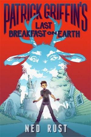 Patrick Griffin's Last Breakfast On Earth by Ned Rust