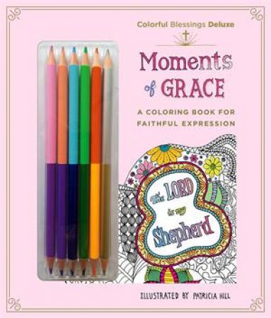 Colorful Blessings: Moments of Grace by Patricia Hill