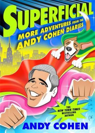 Superficial: More Adventures From The Andy Cohen Diaries by Andy Cohen