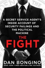 The Fight A Secret Service Agents Inside Account Of Security Failings And The Political Machine