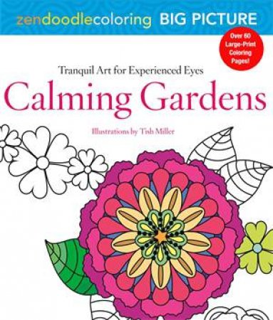 Zendoodle Coloring Big Picture: Calming Gardens by Tish Miller