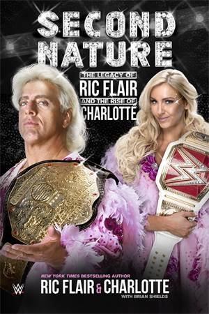 Second Nature by Ric Flair & Charlotte Flair & Brian Shields