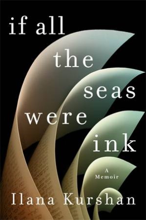 If All The Seas Were Ink by Ilana Kurshan