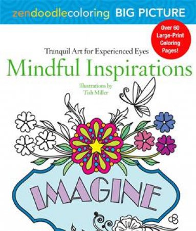 Zendoodle Coloring Big Picture: Mindful Inspirations by Tish Miller