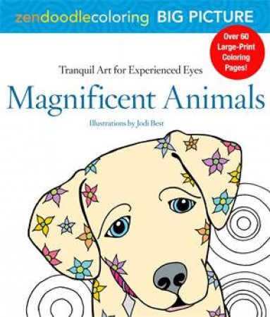 Zendoodle Coloring Big Picture: Magnificent Animals by Deborah Muller