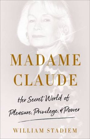 Madame Claude by William Stadiem