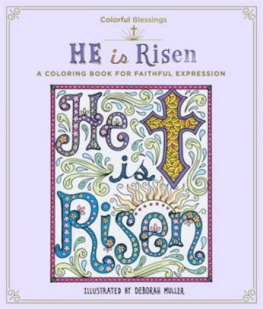 Colorful Blessings: He Is Risen by Deborah Muller