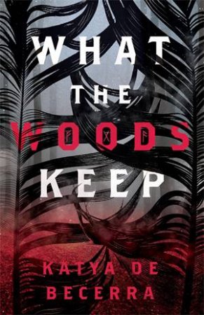 What The Woods Keep by Katya de Becerra