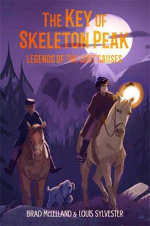 The Key Of Skeleton Peak: Legends Of The Lost Causes by Brad McLelland & Louis Sylvester