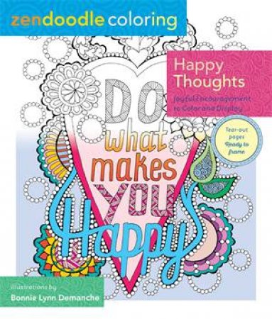 Zendoodle Coloring: Happy Thoughts by Bonnie Lynn Demanche