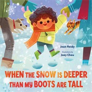 When The Snow Is Deeper Than My Boots Are Tall by Jean Reidy & Joey Chou