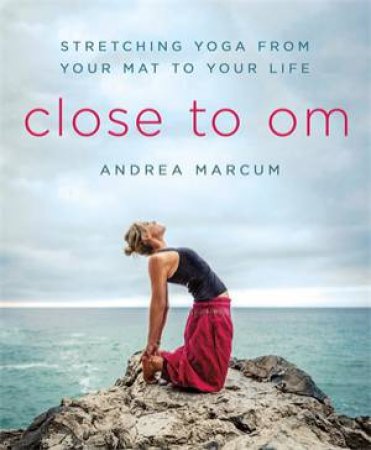 Close To Om by Andrea Marcum