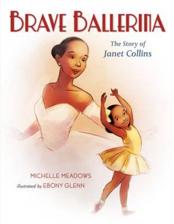 Brave Ballerina by Michelle Meadows & Ebony Glenn