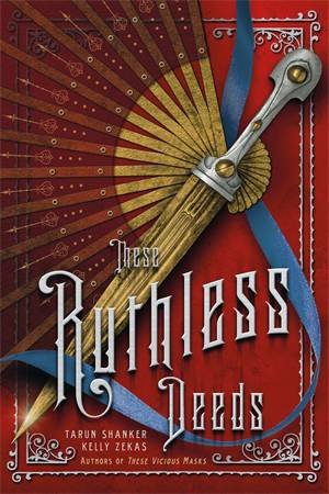 These Ruthless Deeds by Tarun Shanker and Kelly Zekas