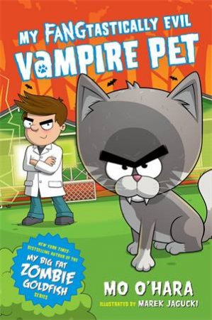 My FANGtastically Evil Vampire Pet by Mo O'Hara & Marek Jagucki