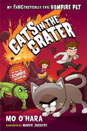 Cats In The Crater: My Fangtastically Evil Vampire Pet by Mo O'Hara