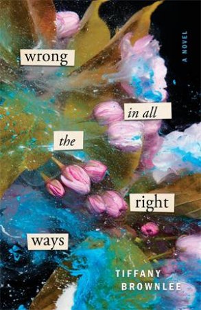 Wrong In All The Right Ways by Tiffany Brownlee