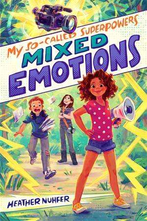 My So-Called Superpowers: Mixed Emotions by Heather Nuhfer & Simini Blocker