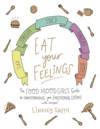 Eat Your Feelings by Lindsey Smith