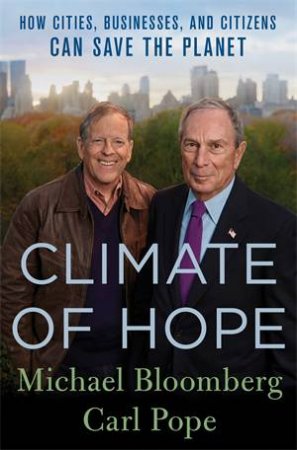 Climate Of Hope by Michael bloomberg & Carl Pope