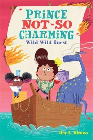 Prince Not-So Charming: Wild Wild Quest by Roy L. Hinuss