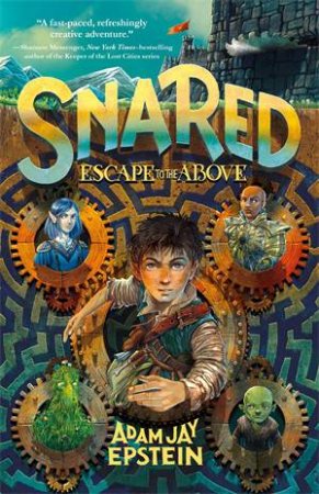 Snared: Escape To The Above by Adam Jay Epstein