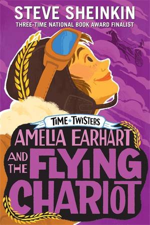 Amelia Earhart And The Flying Chariot by Steve Sheinkin & Neil Swaab