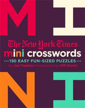 The New York Times Mini Crosswords: 150 Easy Fun-Sized Puzzles by Joel Fagliano